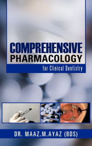 Title: Comprehensive Pharmacology: For Clinical Dentistry, Author: Maaz M Ayaz Dr