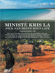 Title: MINISTÈ KRIS LA JOUK NAN DENYE BOUT LATE, Author: François Breisch: Otè