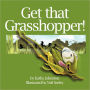 Get that Grasshopper!