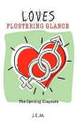 Loves Flustering Glance: The Opening Chapters