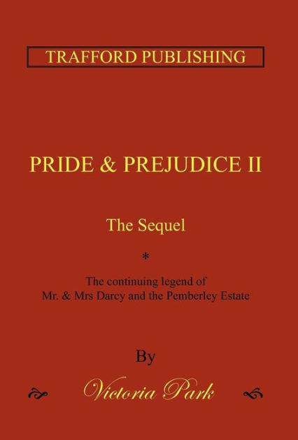 Pride And Prejudice Ii The Sequel By Victoria Park Paperback Barnes Noble