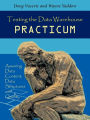 Testing the Data Warehouse Practicum: Assuring Data Content, Data Structures and Quality