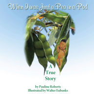 Title: When I was Just a Pea in a Pod: A True Story, Author: Pauline Roberts