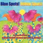 BLUE SPOTS! YELLOW SPOTS!