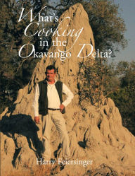 Title: What's Cooking in the Okavango Delta?, Author: Harry Feiersinger