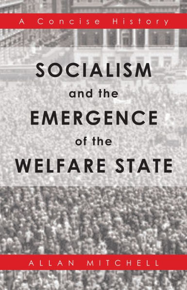 Socialism and the Emergence of the Welfare State: A Concise History