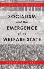 Socialism and the Emergence of the Welfare State: A Concise History