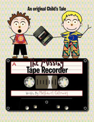 The Missing Tape Recorder: An original Child's Tale
