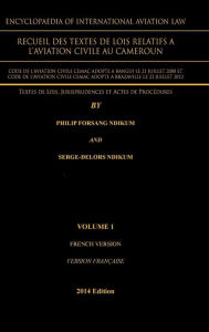 Title: Encyclopaedia of International Aviation Law: Recueil Des Textes de Lois Relatifs a, Author: Philip Forsang Ndikum