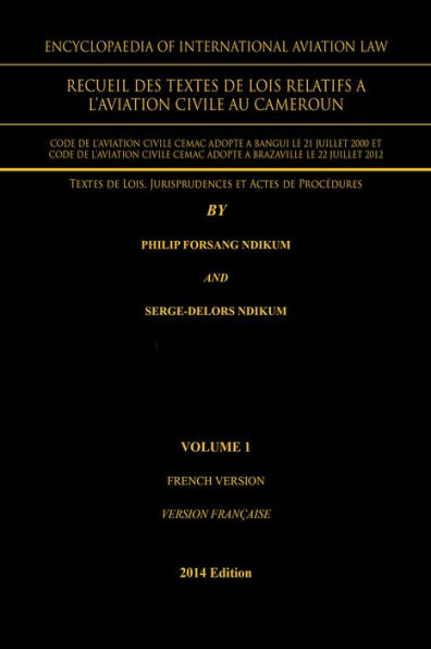 Encyclopaedia of International Aviation Law: Recueil Des Textes De Lois Relatifs A