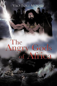 Title: The Angry Gods of Africa, Author: Yao Foli Modey