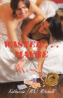 Wasted . . . Maybe