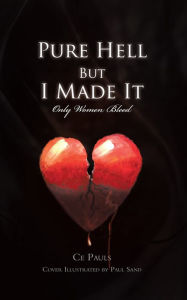 Title: Pure Hell But I Made It: Only Women Bleed, Author: Ce Pauls