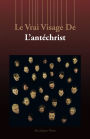 Le Vrai Visage De L'Antéchrist