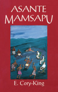 Title: Asante Mamsapu, Author: E. Cory-King