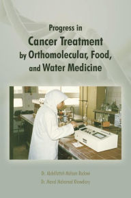 Title: Progress in Cancer Treatment by Orthomolecular, Food, and Water Medicine, Author: Manal Mohamed Khowdiary
