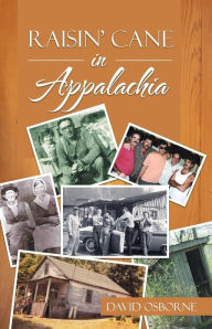 Title: Raisin' Cane in Appalachia, Author: David Osborne