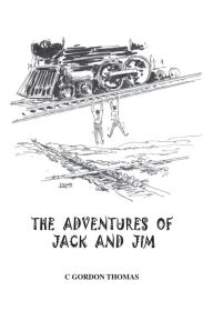Title: The Adventures of Jack and Jim, Author: C. Gordon Thomas
