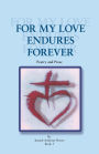 FOR MY LOVE ENDURES FOREVER: Poetry and Prose