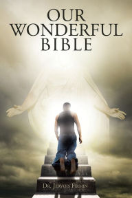 Title: Our Wonderful Bible, Author: Dr. Jervois Firmin