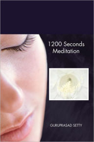 Title: 1200 Seconds Meditation, Author: GURUPRASAD SETTY