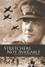 Stretchers Not Available: The Wartime Story of Dr Jim Rickett