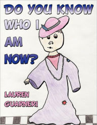 Title: Do You Know Who I Am Now?, Author: Lauren Guarneri