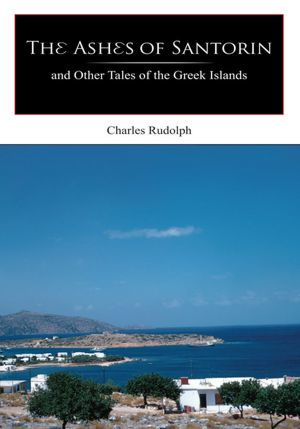 The Ashes of Santorin: and Other Tales of the Greek Islands