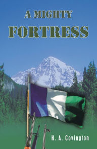 Title: A Mighty Fortress, Author: H. A. Covington