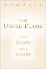 The Unfed Flame: That Beats Your Heart
