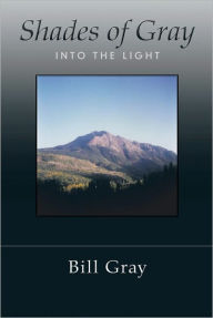 Title: Shades of Gray: Into the Light, Author: Bill Gray