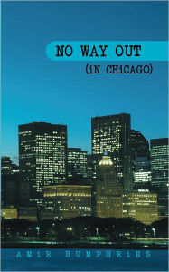 Title: No Way Out (In Chicago), Author: Amir Humphries