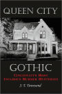 Queen City Gothic: Cincinnati's Most Infamous Murder Mysteries