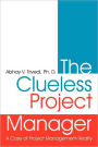 The Clueless Project Manager: A Case of Project Management Reality