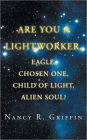 Are You A Lightworker, Eagle, Chosen One, Child Of Light, Alien Soul?