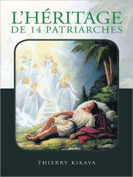 Title: L'HÉRITAGE DE 14 PATRIARCHES, Author: Thierry Kikaya