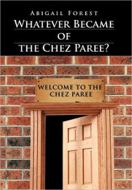 Title: Whatever Became of the Chez Paree?, Author: Abigail Forest