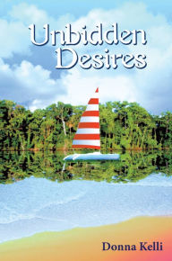 Title: Unbidden Desires, Author: Donna Kelli