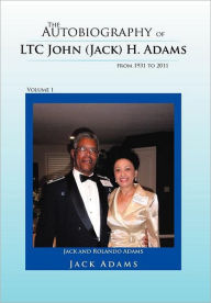 Title: The Autobiography of Ltc John (Jack) H. Adams from 1931 to 2011: Volume 1, Author: Jack Adams