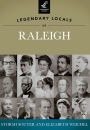 Legendary Locals of Raleigh, North Carolina