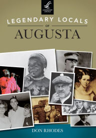 Title: Legendary Locals of Augusta, Author: Don Rhodes
