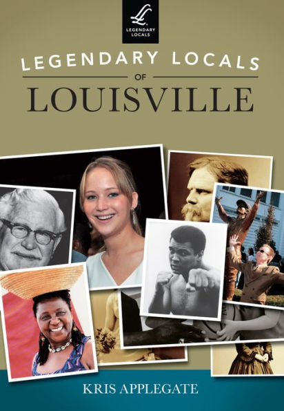 Legendary Locals of Louisville, Kentucky