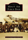 Minot Air Force Base, North Dakota (Images of America Series)