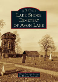 Downloading free ebooks pdf Lake Shore Cemetery of Avon Lake, Ohio