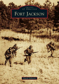 Title: Fort Jackson, South Carolina (Images of America Series), Author: David Galassie