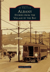 Title: Albany: Stories from the Village by the Bay, Author: Karen Sorensen