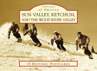 Title: Sun Valley, Ketchum, and the Wood River Valley, Author: John W. Lundin