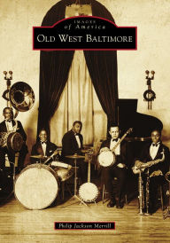Title: Old West Baltimore, Author: Philip Jackson Merrill