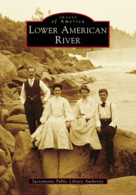 Title: Lower American River, Author: Sacramento Public Library Authority