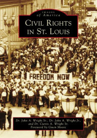 Title: Civil Rights in St. Louis, Author: John A. Wright Sr.